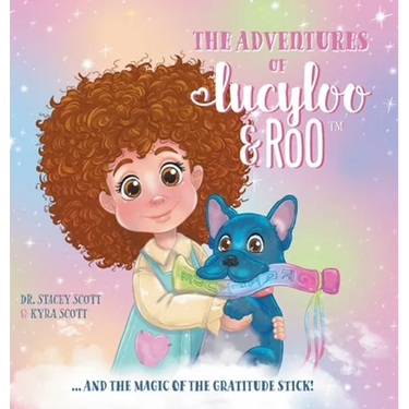 The Adventures of Lucy-Loo and Roo: ... and the Magic of the Gratitude Stick!