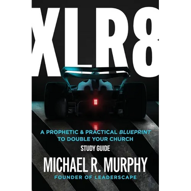 XLR8 Study Guide: A Prophetic & Practical Blueprint to Double your Church