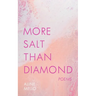 More Salt Than Diamond: Poems
