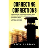 Correcting Corrections: The Insanity of An Institution That Cultivates and Unleashes More Violent and More Adept Criminals Back Into Our Citie
