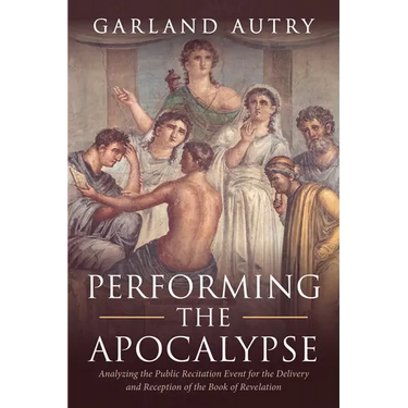 Performing the Apocalypse: Analyzing the Public Recitation Event for the Delivery and Reception of the Book of Revelation