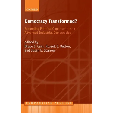 Democracy Transformed?: Expanding Political Opportunities in Advanced Industrial Democracies