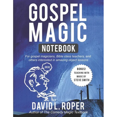 Gospel Magic Notebook: For gospel magicians, Bible class teachers, and others interested in amazing object lessons
