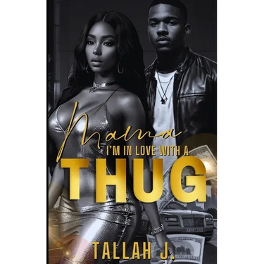 Mama, I'm in Love with a Thug: A Hood Love Story
