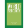 World Insecurity: Interdependence Vulnerabilities, Threats and Risks