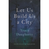 Let Us Build Us a City