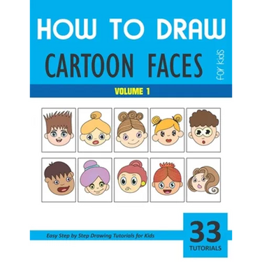 How to Draw Cartoon Faces - Volume 1