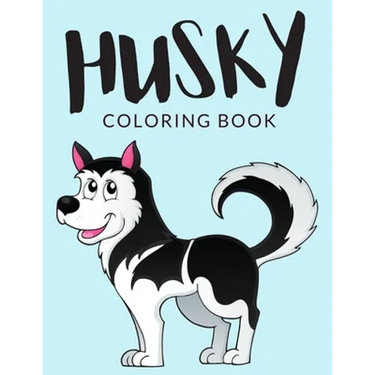 Husky Coloring Book: Husky Coloring Pages, Over 30 Pages to Color, Cute Siberian Husky Colouring Pages for Boys, Girls, and Kids of ages 4-8 and up -