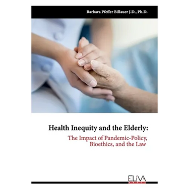 Health Inequity and the Elderly: The Impact of Pandemic-Policy, Bioethics, and the Law