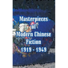 Masterpieces of Modern Chinese Fiction 1919 - 1949