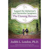 Support for Alzheimer's and Dementia Caregivers: The Unsung Heroes
