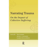 Narrating Trauma: On the Impact of Collective Suffering