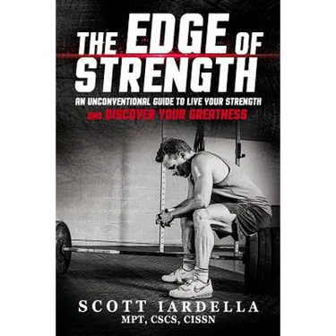 The Edge of Strength: An Unconventional Guide To Live Your Strength And Discover Your Greatness