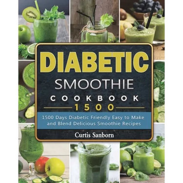 Diabetic Smoothie Cookbook1500: 1500 Days Diabetic Friendly Easy to Make and Blend Delicious Smoothie Recipes
