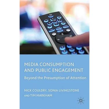 Media Consumption and Public Engagement: Beyond the Presumption of Attention
