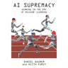 AI Supremacy: Winning in the Era of Machine Learning