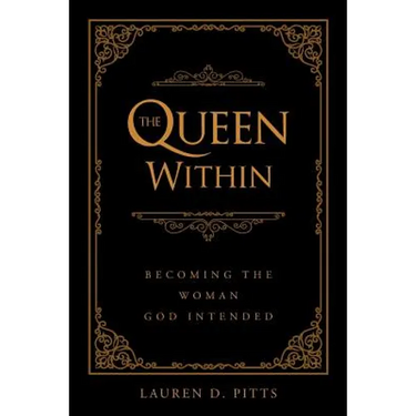 The Queen Within: Becoming the Woman God Intended