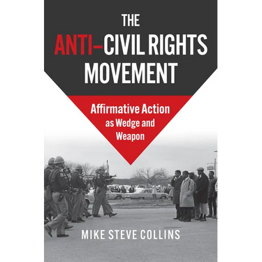 The Anti-Civil Rights Movement: Affirmative Action as Wedge and Weapon