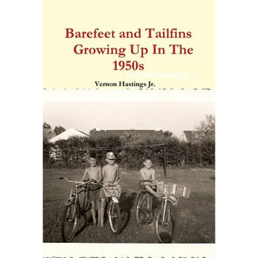 Barefeet and Tailfins Growing Up In The 1950s