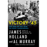 Victory '45: The End of the War in Eight Surrenders