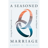 A Seasoned Marriage: Living the Gospel in the Middle Years and Beyond