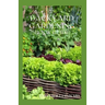 Backyard Gardening Book Guide: All You Need To Know About Sustainable-Living Guide Of Backyard Gardening
