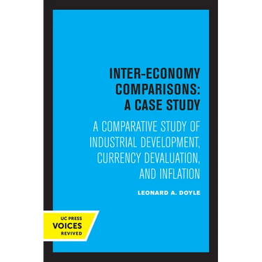 Inter-Economy Comparisons: A Case Study: A Comparative Study of Industrial Development, Currency Devaluation, and Inflation