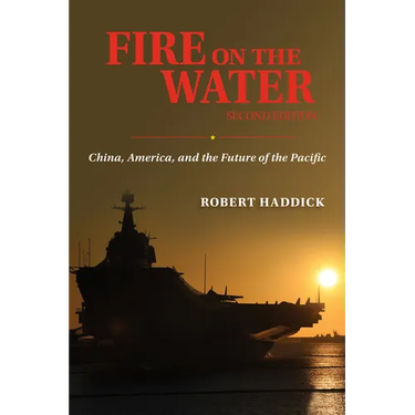 Fire on the Water, Second Edition: China, America, and the Future of the Pacific