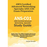 AWS Certified Advanced Networking - Specialty ANS-C01 Exam Preparation: Easily Pass the AWS Certified Advanced Networking - Specialty ANS-C01 (Latest