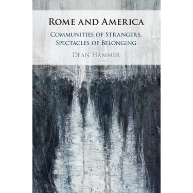 Rome and America: Communities of Strangers, Spectacles of Belonging