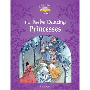 Classic Tales: Twelve Dancing Princesses Elementary Level 2