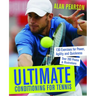 Ultimate Conditioning for Tennis: 130 Exercises for Power, Agility and Quickness