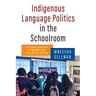 Indigenous Language Politics in the Schoolroom: Cultural Survival in Mexico and the United States