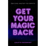 Get Your Magic Back: Emotional Mastery for Empaths