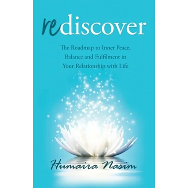 Rediscover: The Roadmap to Inner Peace, Balance and Fulfilment in Your Relationship with Life