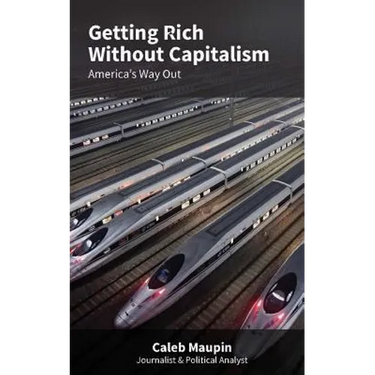 Getting Rich Without Capitalism: America's way out
