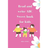 Read and write ABC: : Sweet book for kids