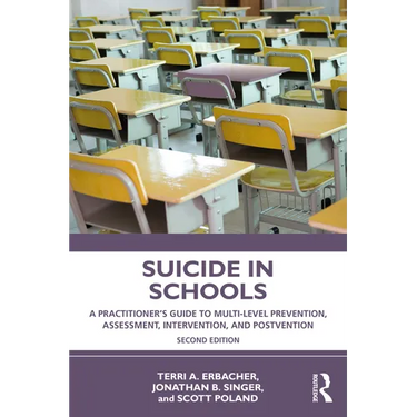 Suicide in Schools: A Practitioner's Guide to Multi-level Prevention, Assessment, Intervention, and Postvention
