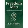 Freedom Map: Unlocking Endorphin Living