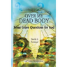 Over My Dead Body: Some Grave Questions for God