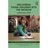 Welcoming Young Children Into the Museum: A Practical Guide