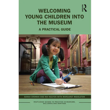 Welcoming Young Children Into the Museum: A Practical Guide