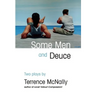 Some Men and Deuce: Two Plays