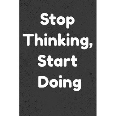 Stop Thinking, Start Doing: Notepads Office 110 pages (6 x 9)