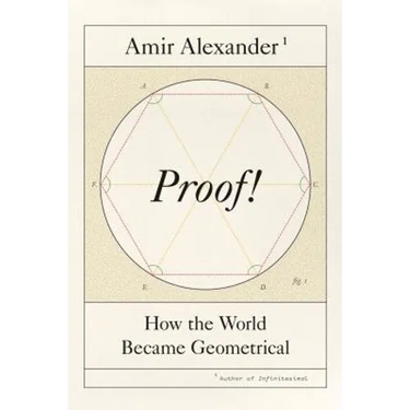 Proof!: How the World Became Geometrical