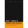 Race and Nation in Modern Latin America