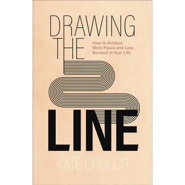 Drawing the Line: How to Achieve More Peace and Less Burnout in Your Life
