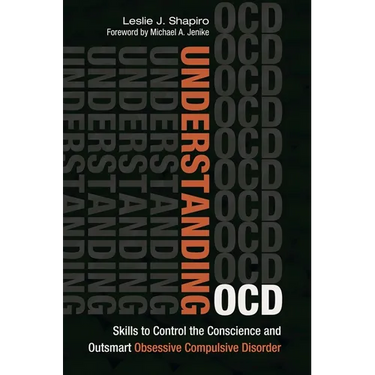 Understanding OCD: Skills to Control the Conscience and Outsmart Obsessive Compulsive Disorder