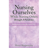 Nursing Ourselves While Nursing Others Through A Pandemic: Meditations to meet the needs PRN