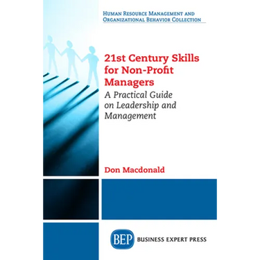 21st Century Skills for Non-Profit Managers: A Practical Guide on Leadership and Management